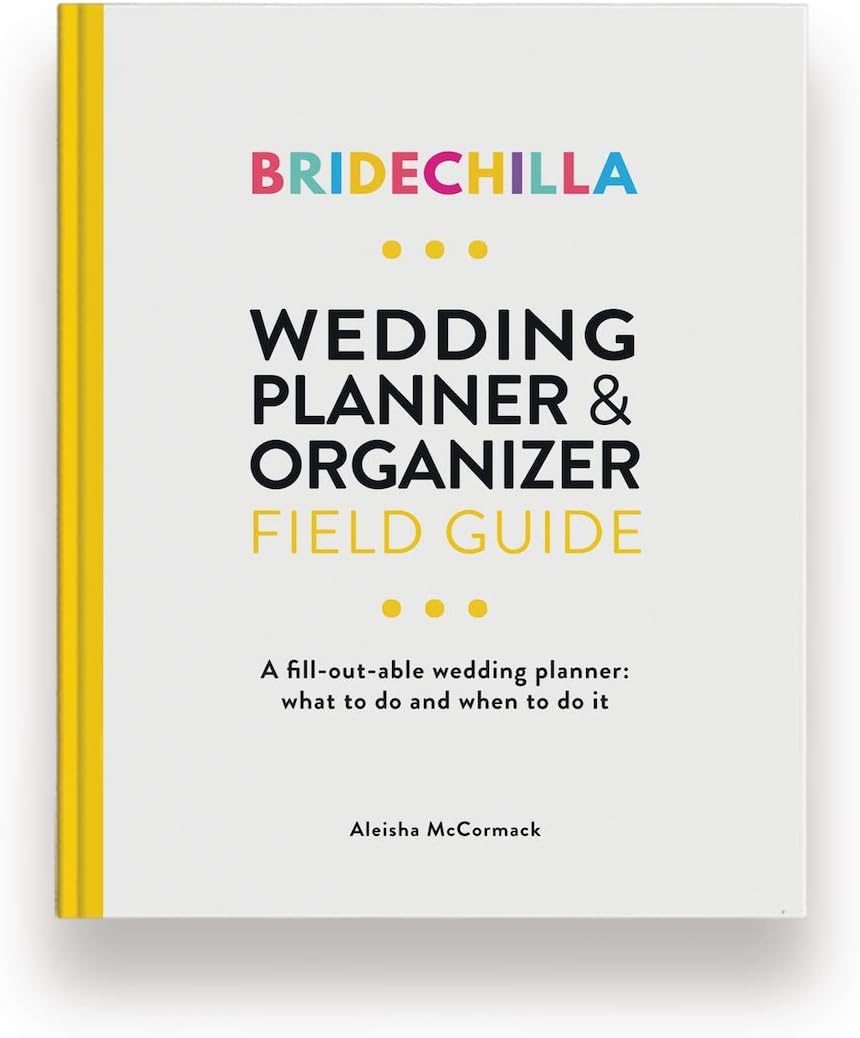 Bridechilla Wedding Planning Field Guide: Wedding Planner | Ideal Engagement Gift for Couples | Checklists & Timelines | Wedding Planning Book Journal