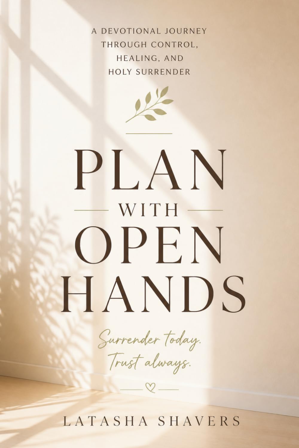 Plan With Open Hands: A Devotional Journey Through Surrender, Healing, and Trust