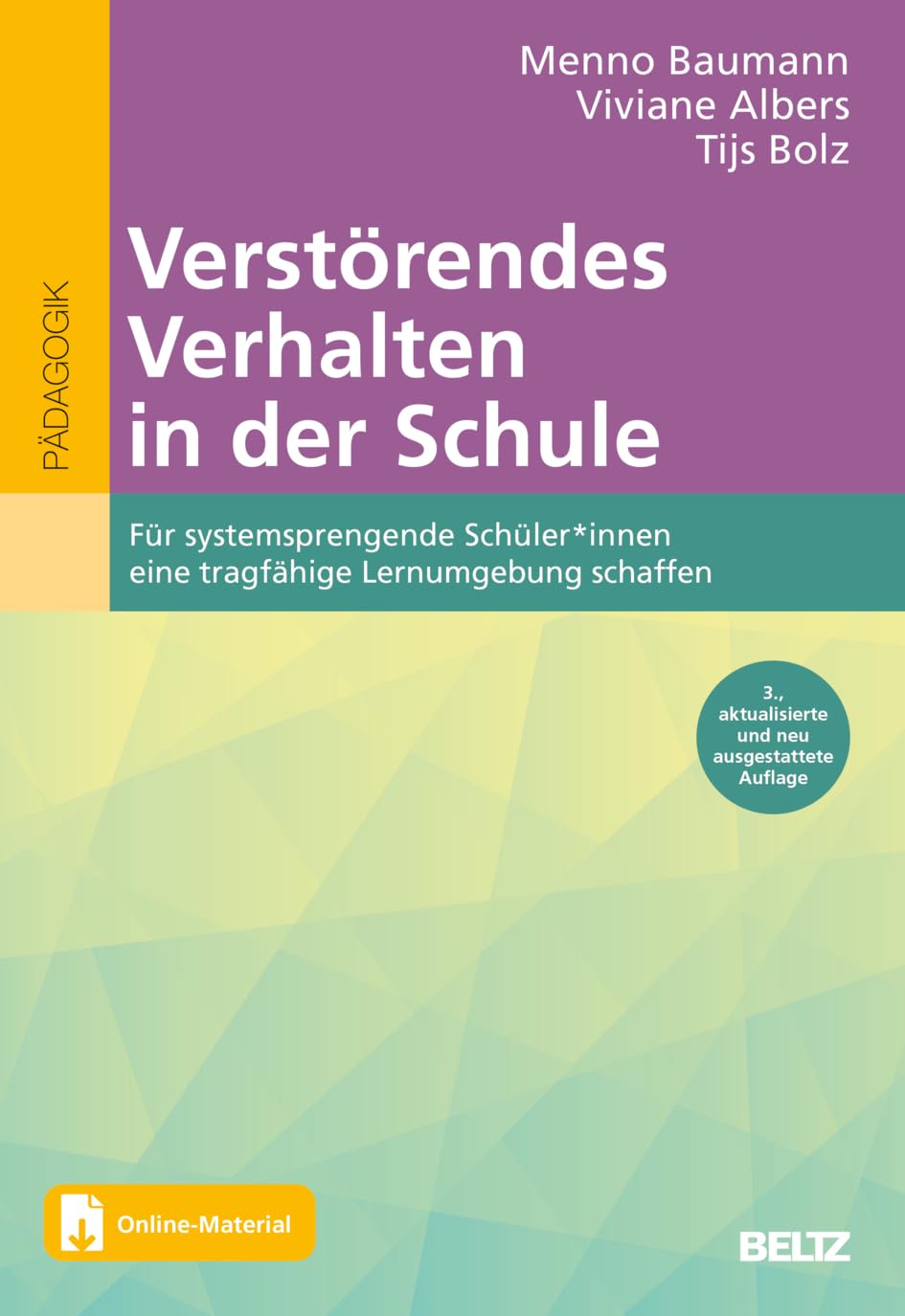 Verstörendes Verhalten in der Schule: Für systemsprengende Schüler*innen eine tragfähige Lernumgebung schaffen. 3. Auflage. Mit Online-Material