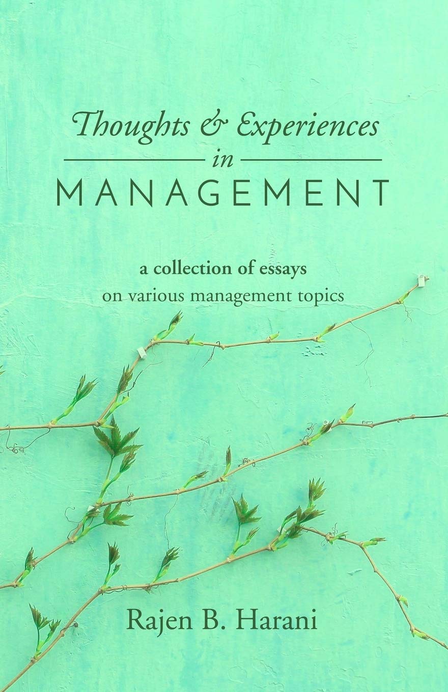 Thoughts and Experiences in Management: 1 (Management by Rajen Harani) Paperback – 17 Nov. 2019