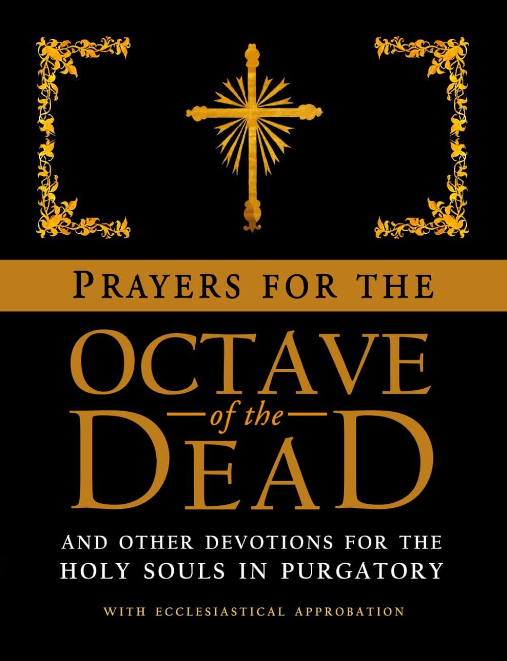 Octave of the Dead: And Other Devotions for the Holy Souls in Purgatory