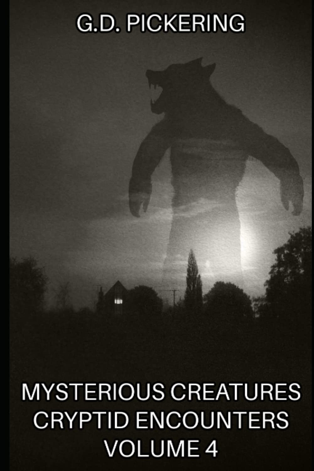 Mysterious Creatures: Cryptid Encounters Volume 4: First hand encounters with cryptids such as Bigfoot, Dogman, Mothman, plus Aliens, UFO's & Ghost's