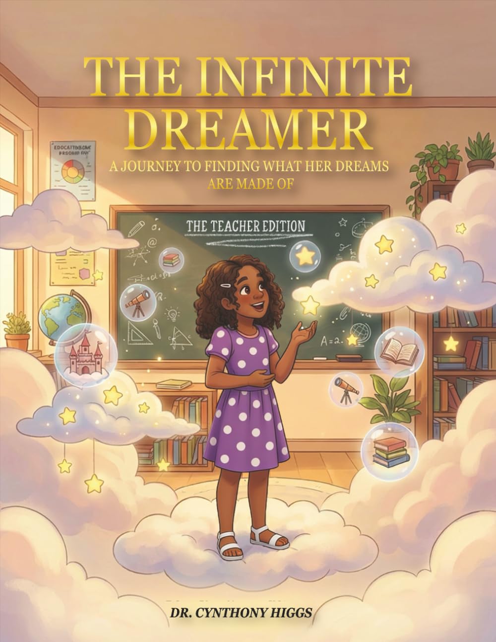 The Infinite Dreamer: A Journey to Finding What Her Dreams are Made of: THE TEACHER EDITION