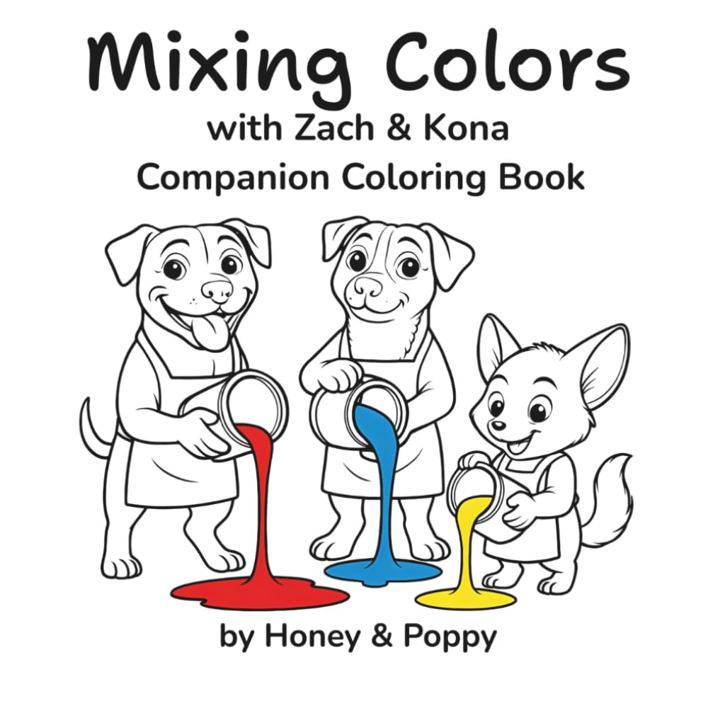 Mixing Colors with Zach and Kona: Companion Coloring Book (Learning with Honey & Poppy)
