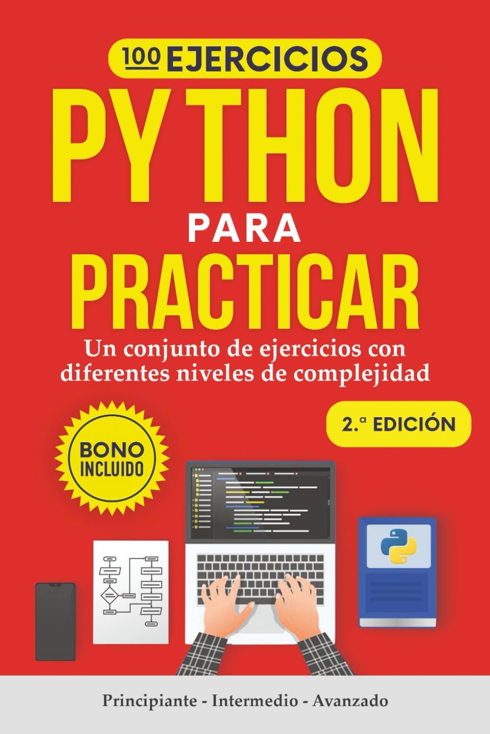 100 Ejercicios Python para praticar: Un conjunto de ejercicios con diferentes niveles de complejidad | Principiante - Intermedio - Avanzado | ... para todos los niveles (Spanish Edition)