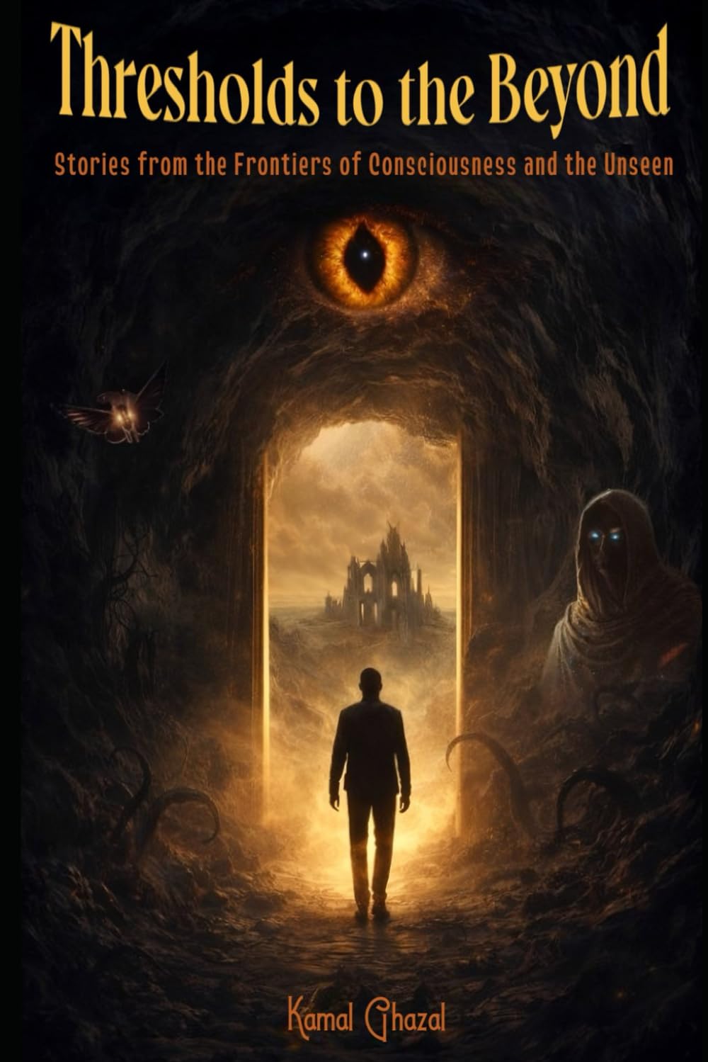 Thresholds to the Beyond: Stories from the Frontiers of Consciousness and the Unseen