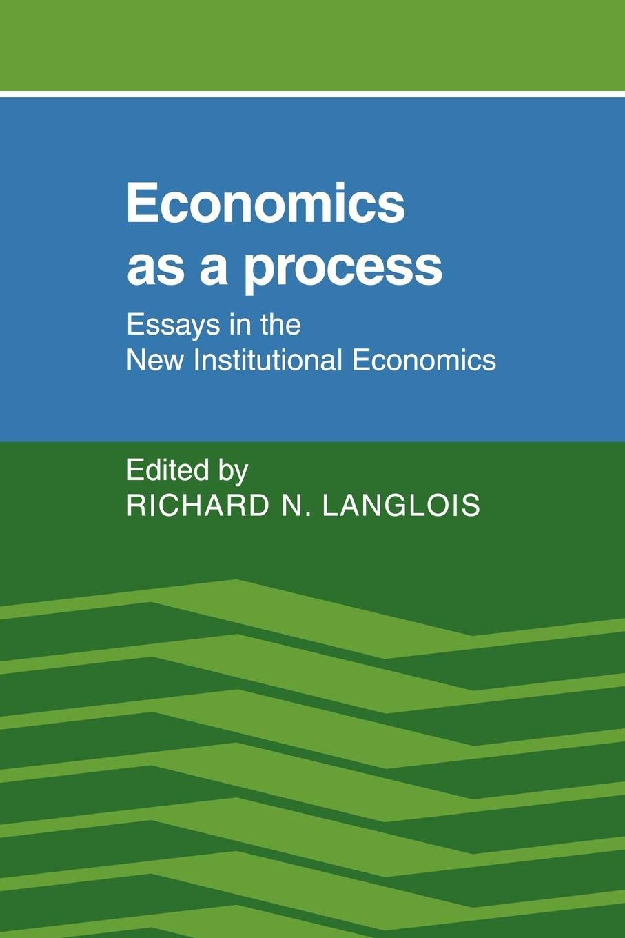 Economics as a Process: Essays in the New Institutional Economics