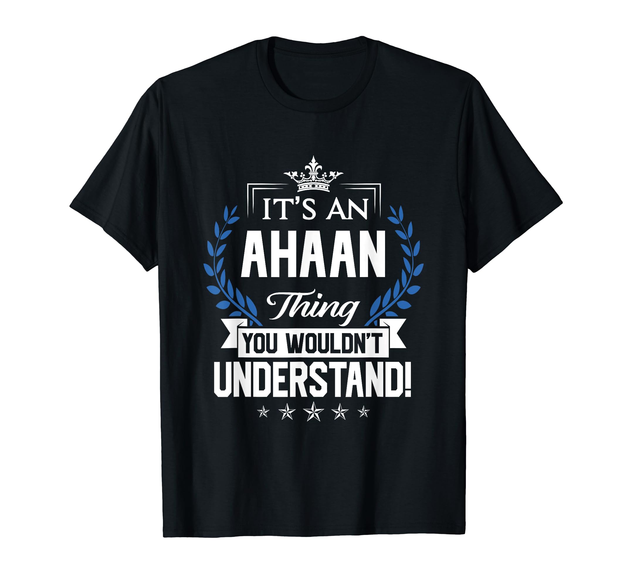 Ahaan Name - Ahaan Thing Name You Wouldn't Understand T-Shirt