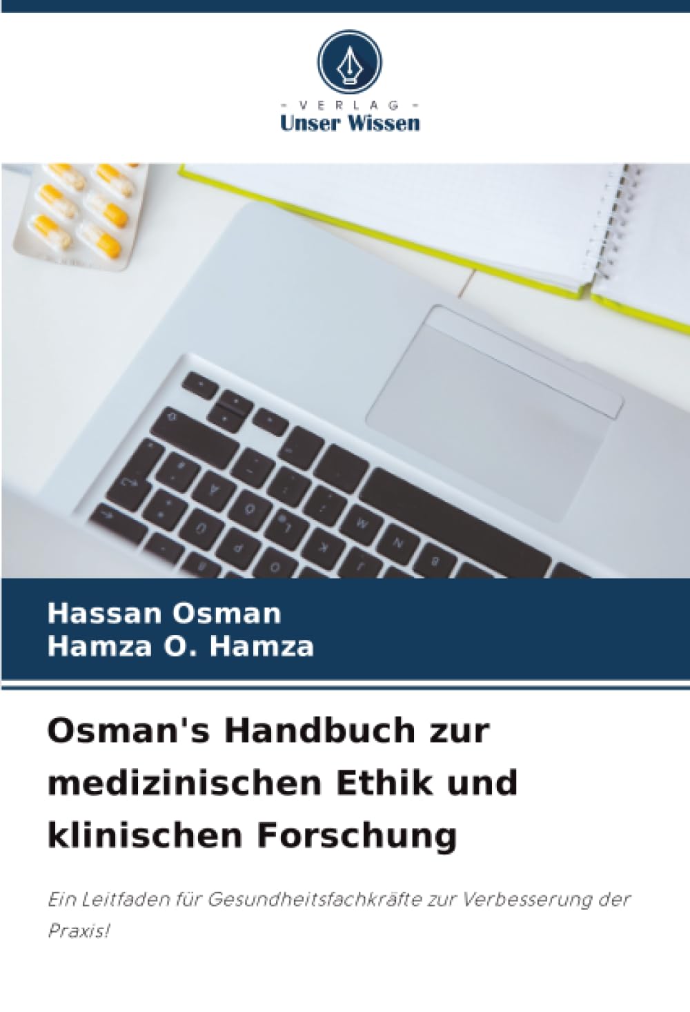 Osman's Handbuch zur medizinischen Ethik und klinischen Forschung: Ein Leitfaden für Gesundheitsfachkräfte zur Verbesserung der Praxis!