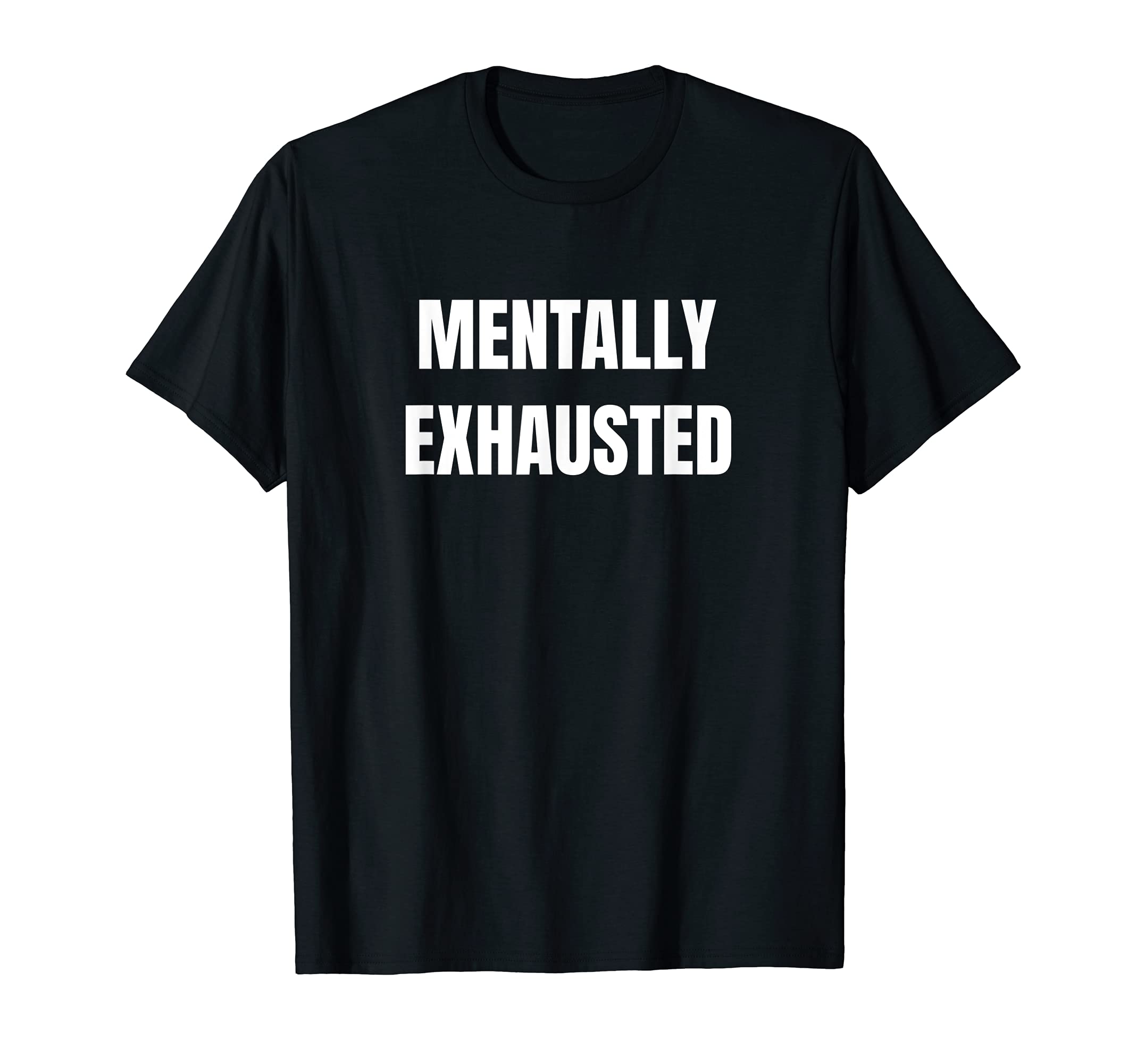 Mentally Exhausted T-Shirt
