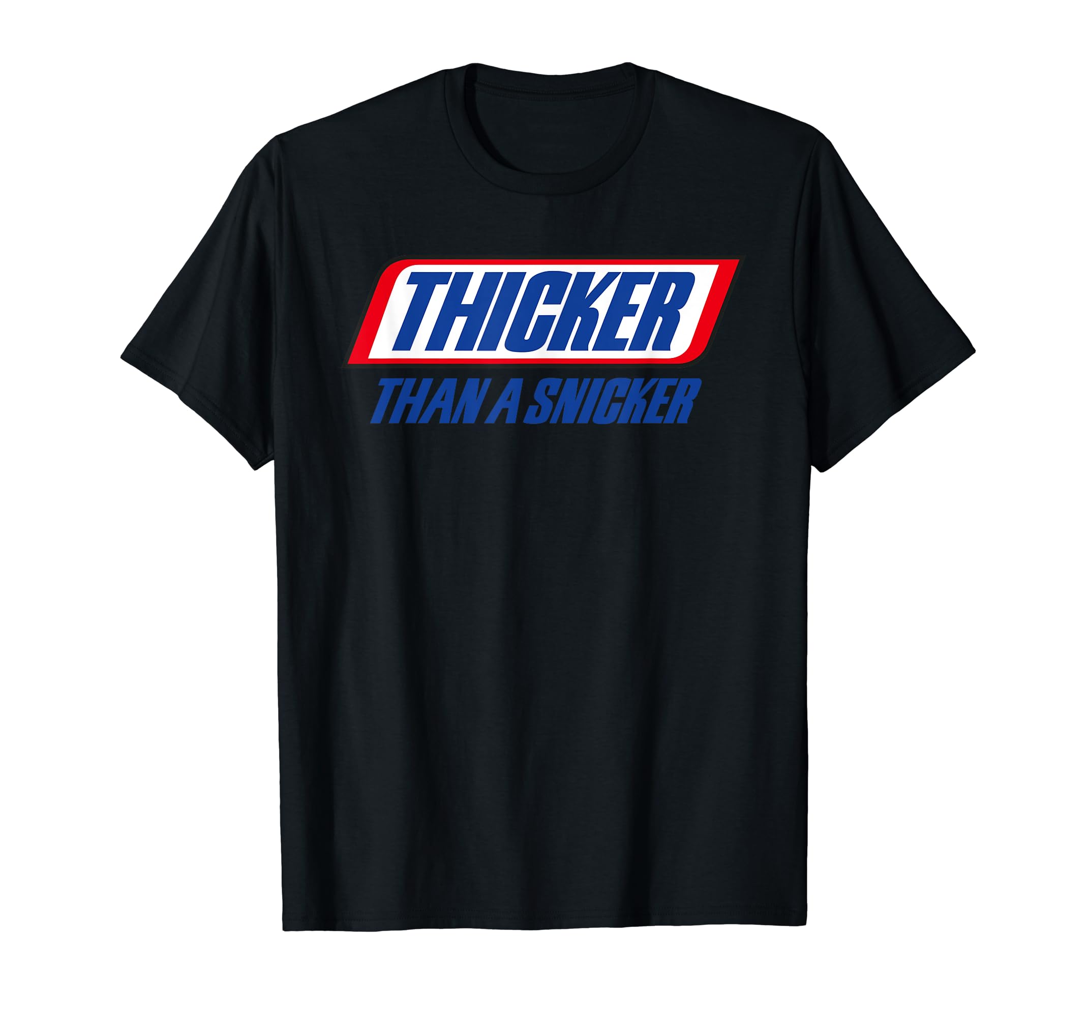 Thicker than a Snicker T-Shirt