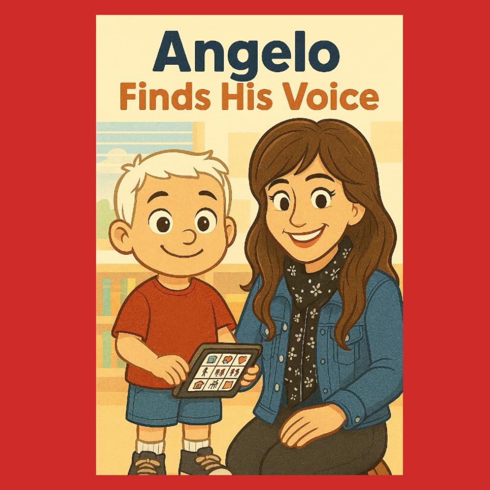 Angelo Finds His Voice (Angelo's Voice: His AAC Journey)
