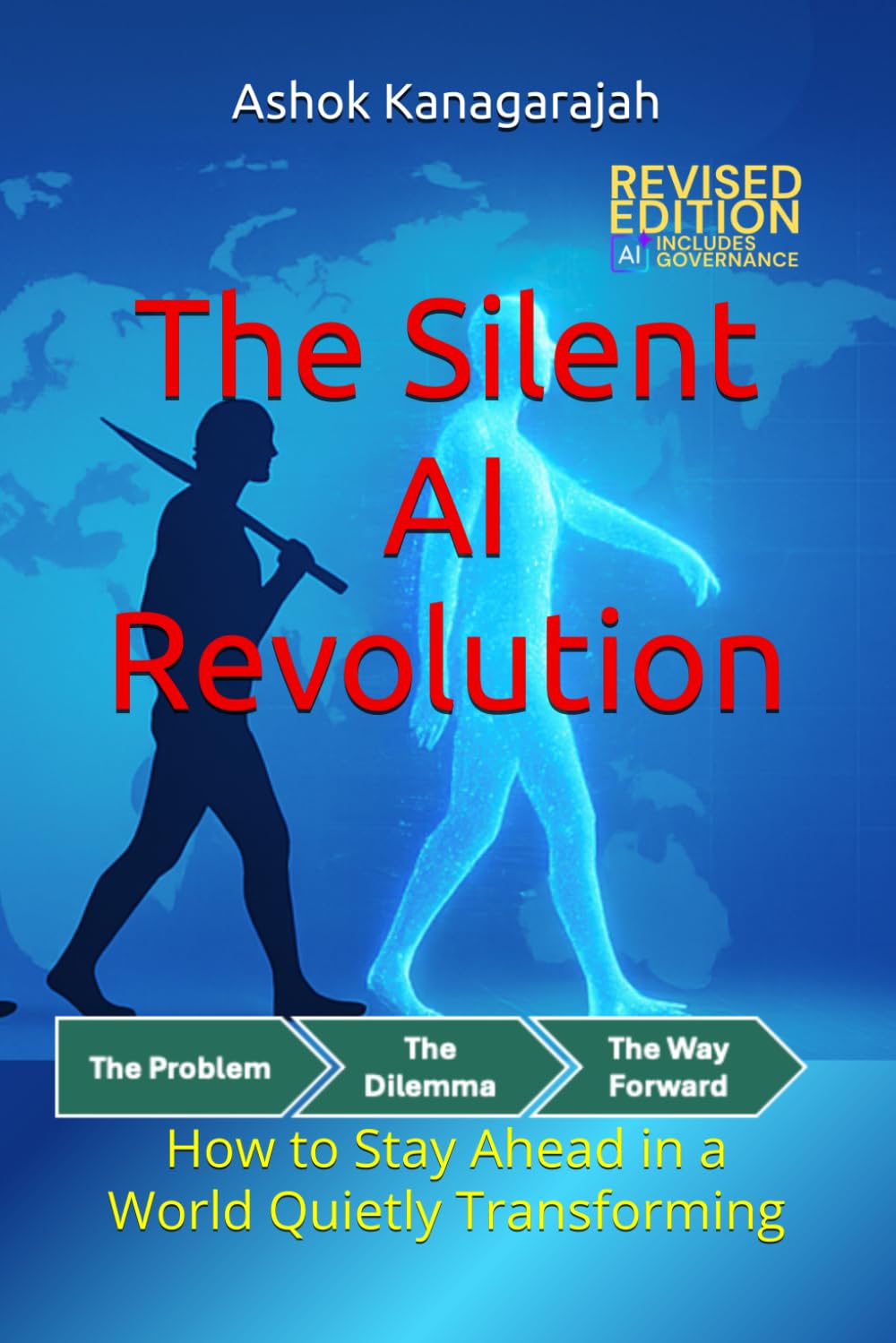 The Silent AI Revolution: How to Stay Ahead in a World Quietly Transforming (Revised and Expanded Edition)