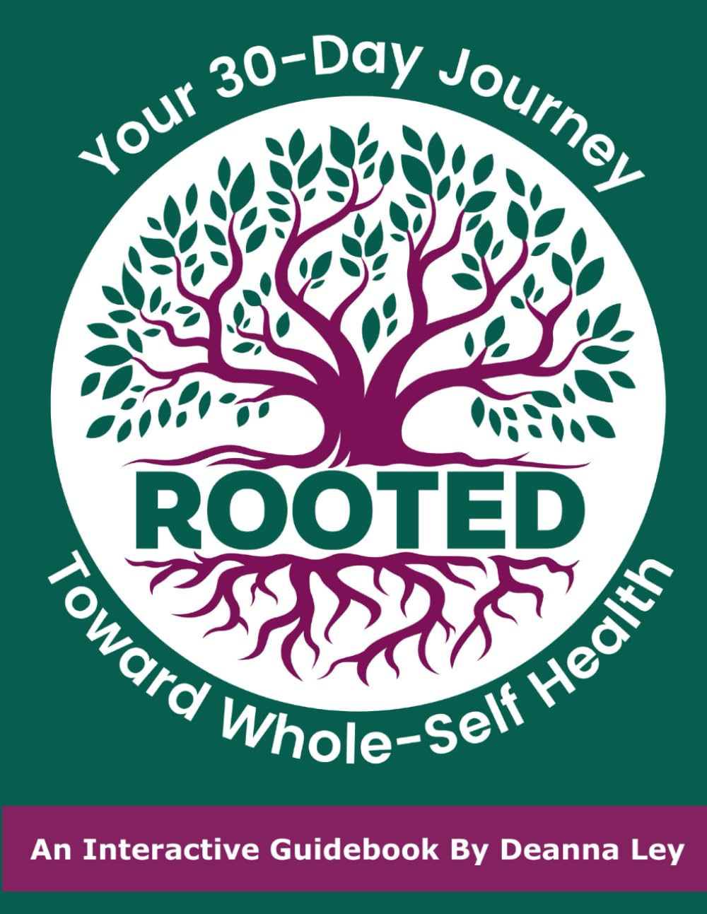 ROOTED: Your 30-Day Journey Toward Whole-Self Health: An Interactive Guidebook by Deanna Ley      Paperback – December 15, 2025
