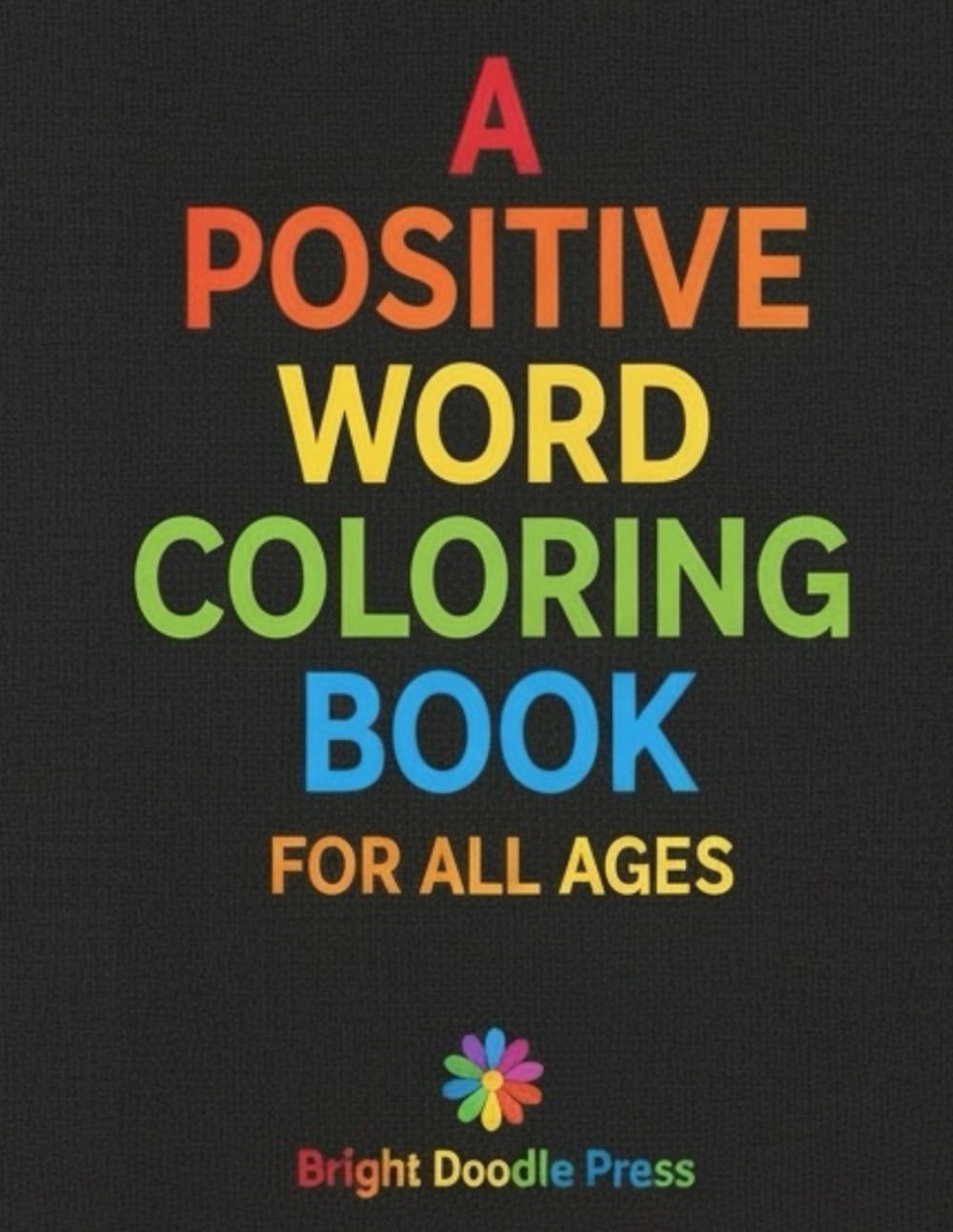 A Positive Word Coloring Book For All Ages