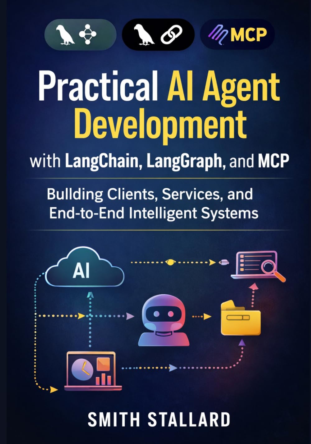 Practical AI Agent Development with LangChain, LangGraph, and MCP: Building Clients, Services, and End-to-End Intelligent Systems