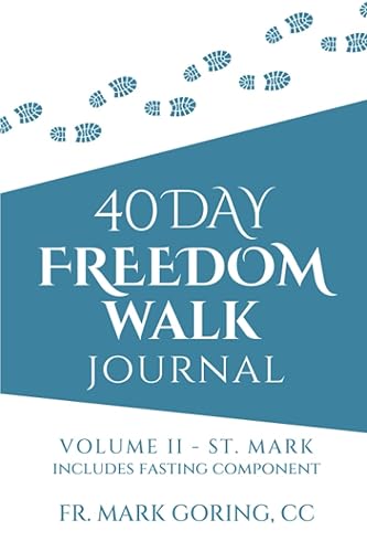 40 Days Freedom Walk Journal VOLUME II - ST. MARK includes fasting component