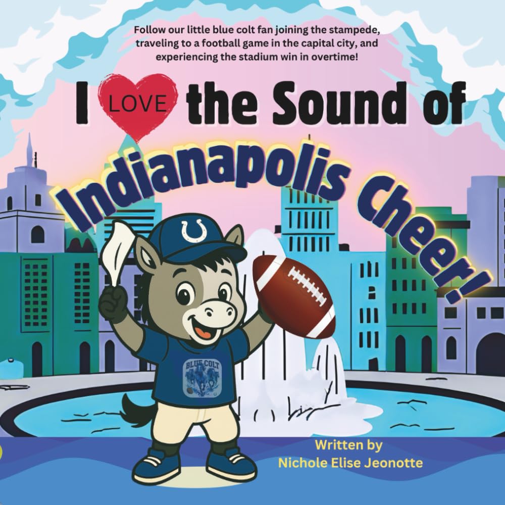 I Love the Sound of Indianapolis Cheer!: Follow a little blue colt football fan in the Capital City!: 5 (The Football Stadium Sounds Series)