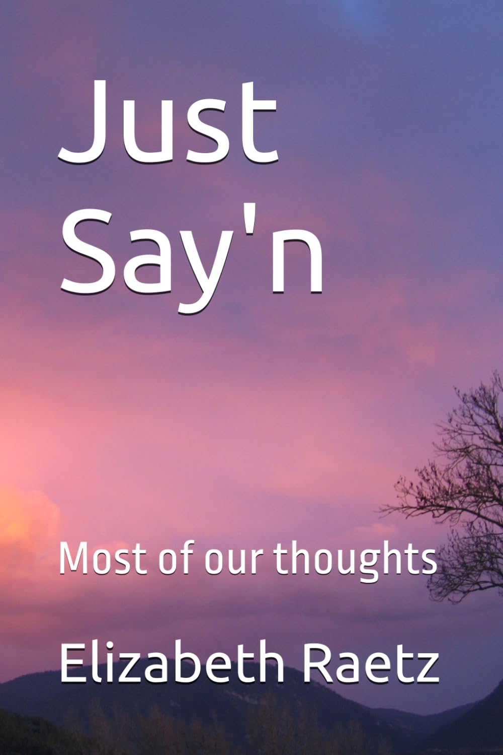 Just Say'n: Most of our thoughts