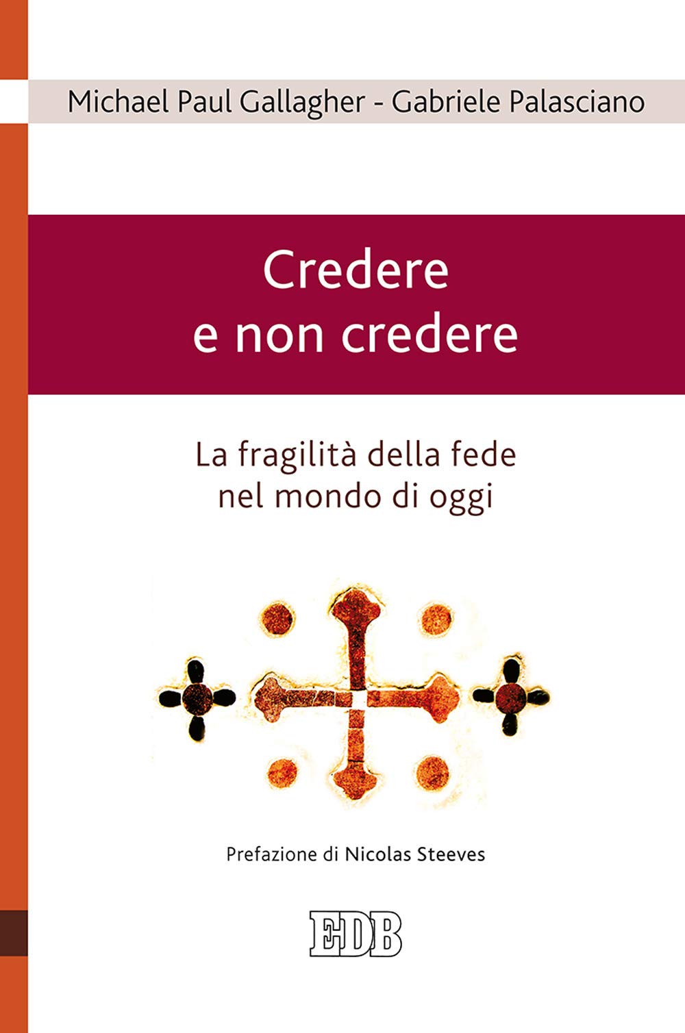 Credere E Non Credere. La Fragilità Della Fede Nel Mondo Di Oggi - 4