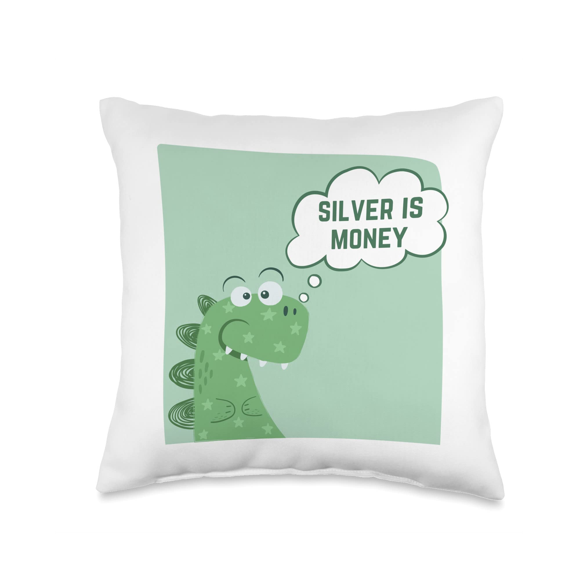 SILVER IS MONEY-Funny Talking Cartoon Dinosaur-Throw Pillow, 16x16, Multicolor