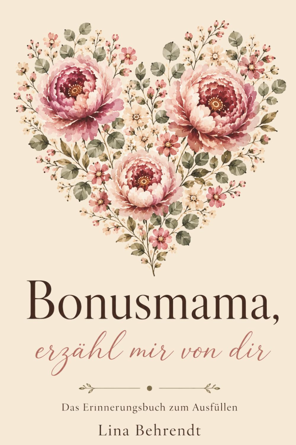 Bonusmama, erzähl mir von dir: Das Erinnerungsbuch zum Ausfüllen – für meine Herzensmama, Stiefmama und Patchwork-Heldin (Erzähl mir von dir – Die Erinnerungsbuch-Reihe)