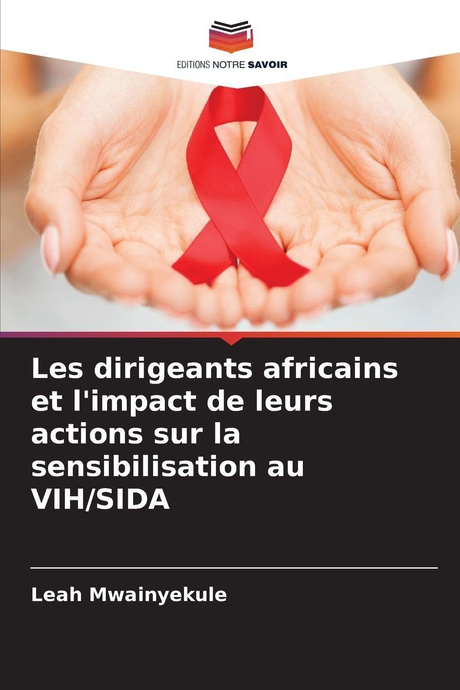 Les dirigeants africains et l'impact de leurs actions sur la sensibilisation au VIH/SIDA