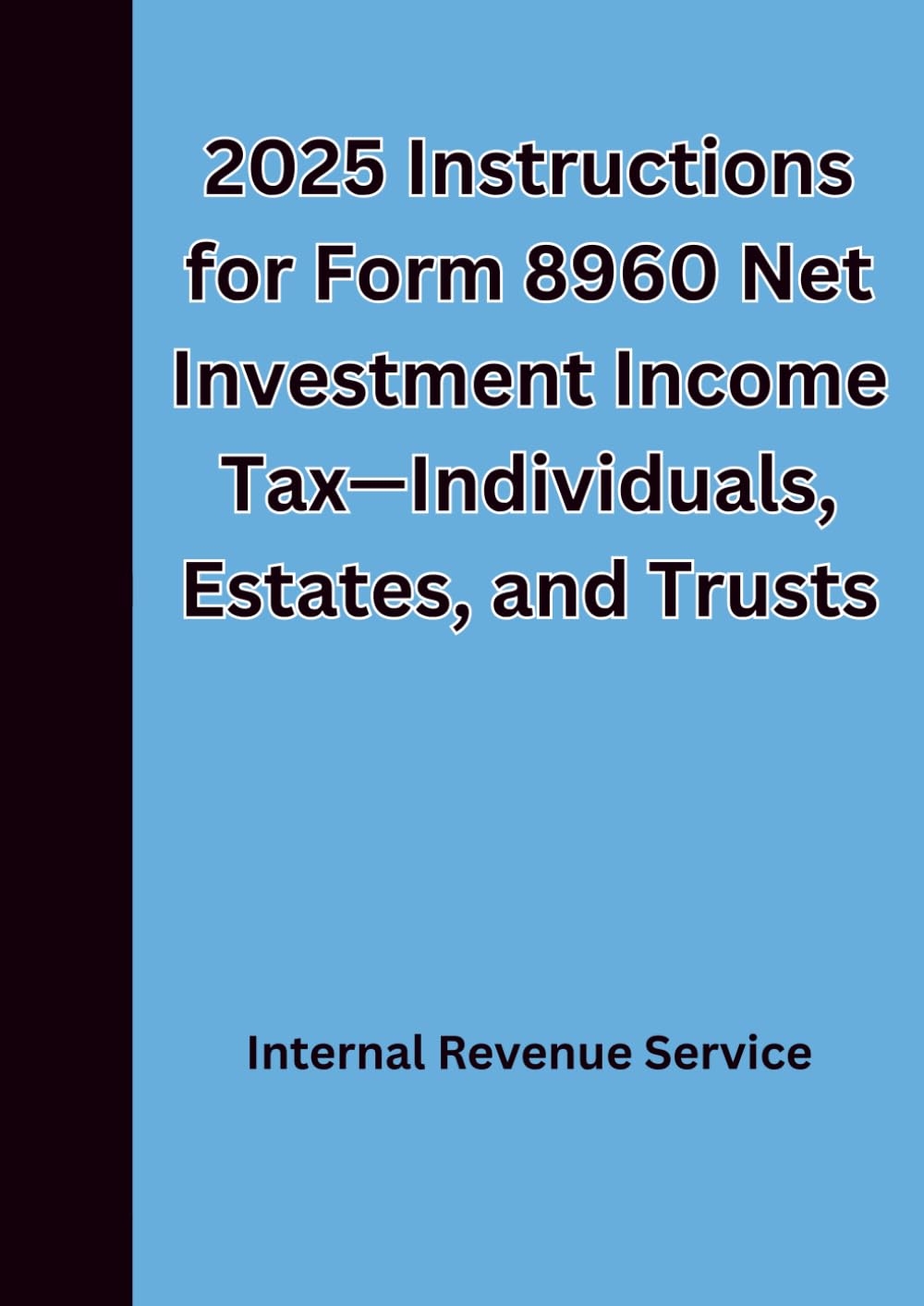 2025 Instructions for Form 8960 Net Investment Income Tax—Individuals, Estates, and Trusts