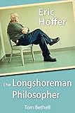 Eric Hoffer: The Longshoreman Philosopher (Hoover Institution Press Publication)