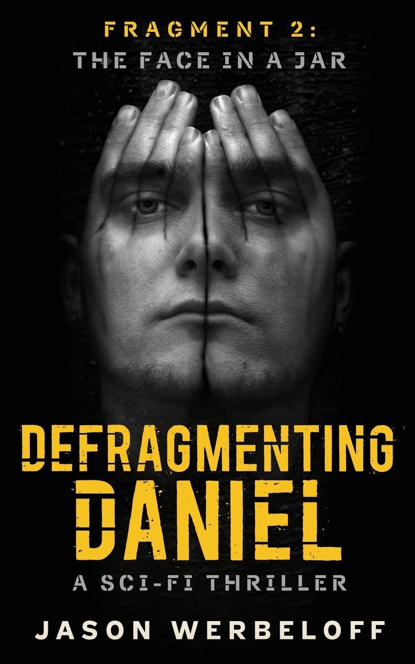 Defragmenting Daniel: The Face in a Jar: A Sci-Fi Thriller: Volume 2 (The Bubble)