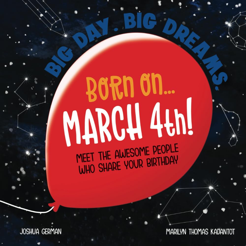 Born on... March 4th!: Meet The Awesome People Who Share Your Birthday (Big Day. Big Dreams. (March))