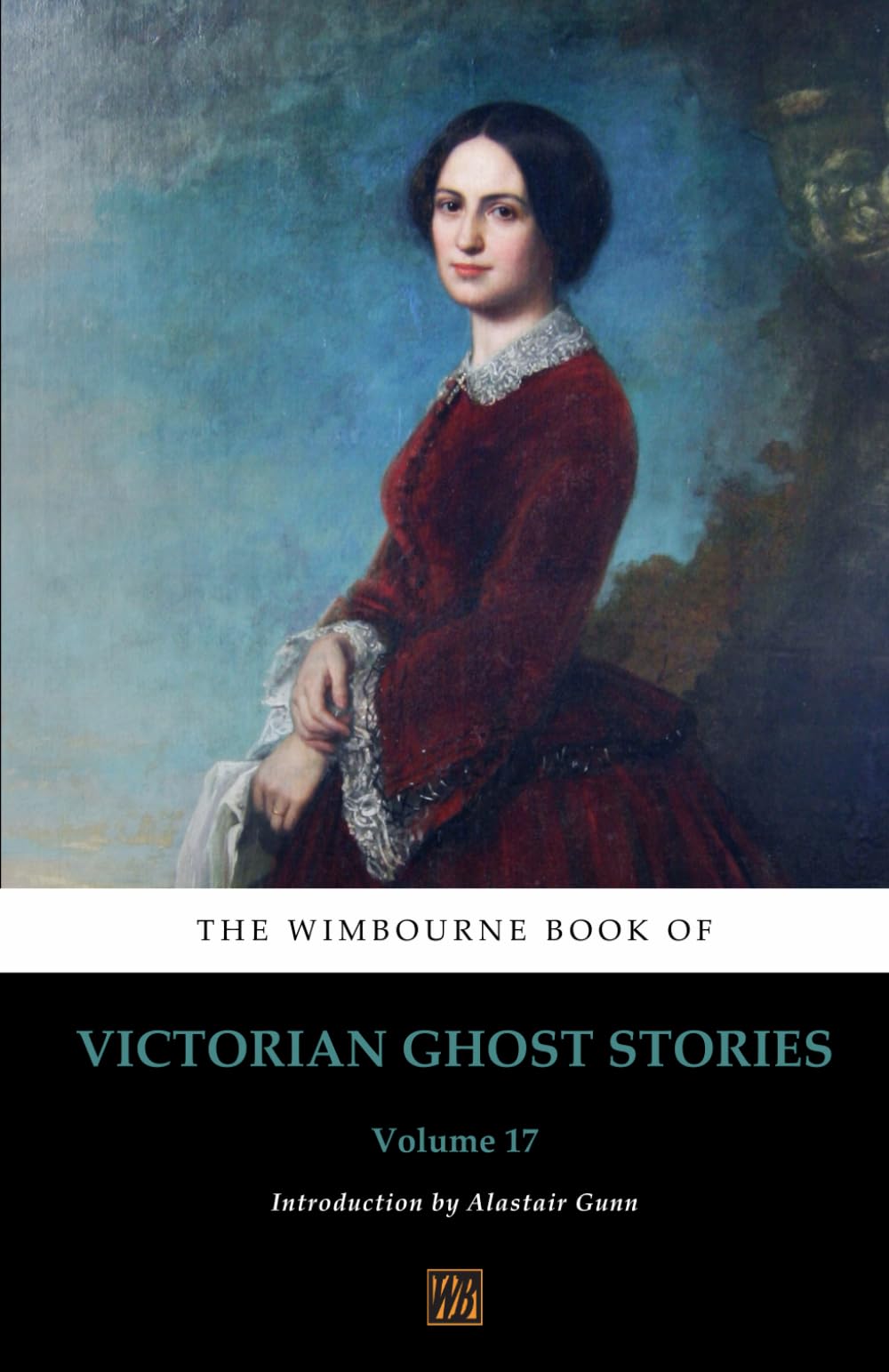 The Wimbourne Book of Victorian Ghost Stories: Volume 17