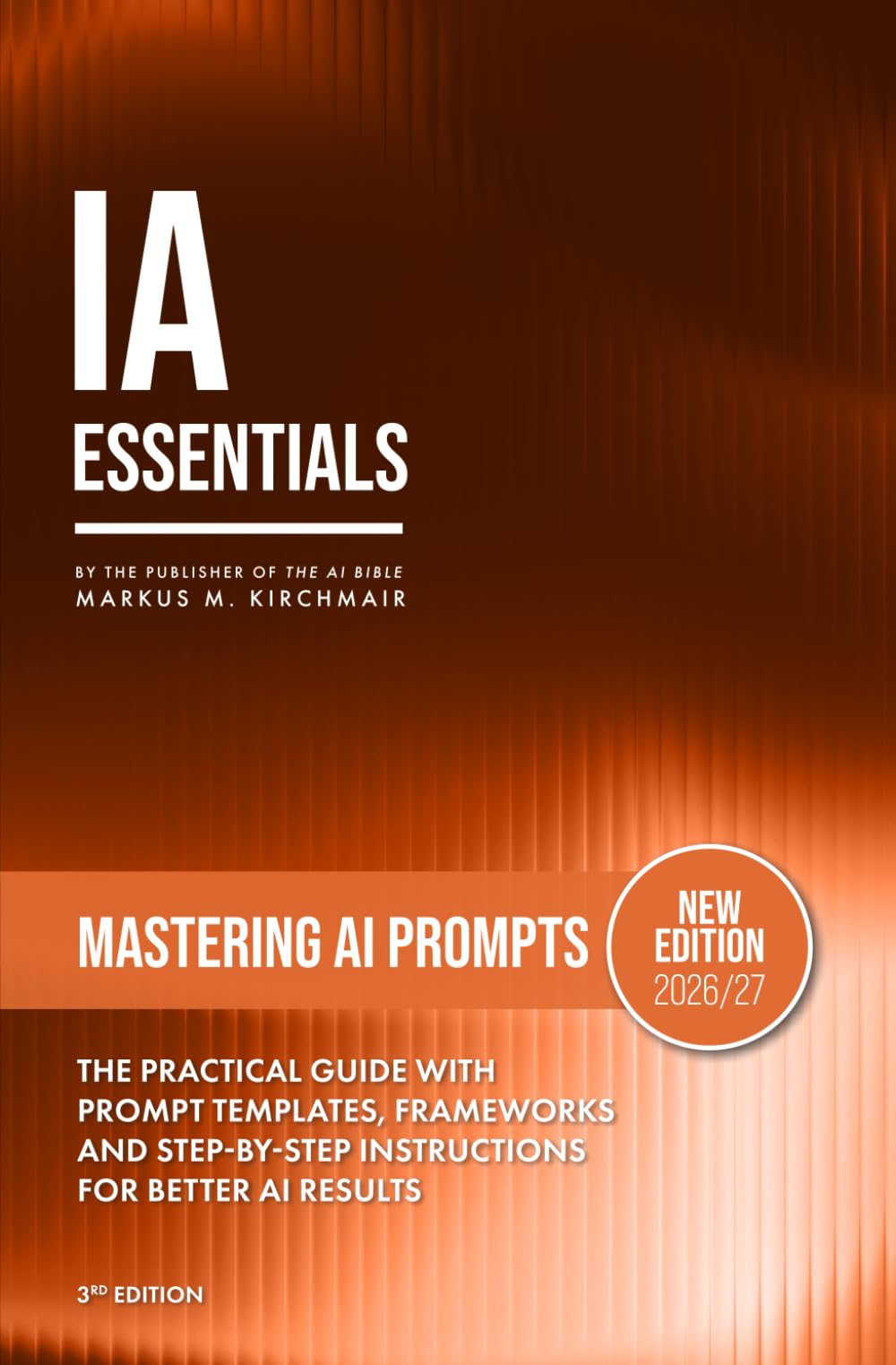 Mastering AI Prompts – Perfect Prompts for ChatGPT, Claude, Gemini & Co.: A proven prompt method, ready-to-use templates and advanced techniques that ... series on Artificial Intelligence Literacy)
