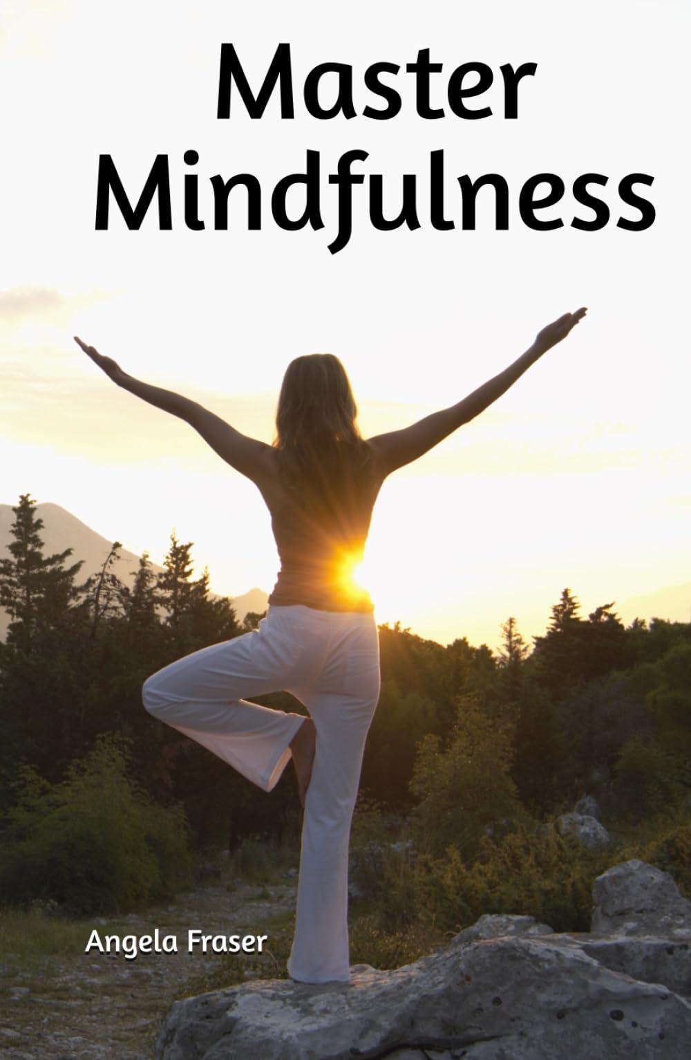 Master Mindfulness (Yoga and Mindfulness collection)