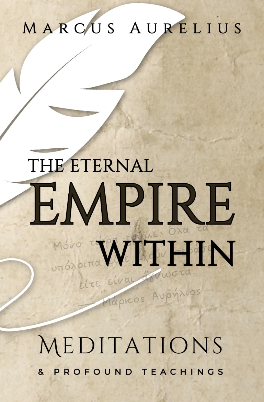 The Eternal Empire Within: Meditations & Profound Teachings From Marcus Aurelius