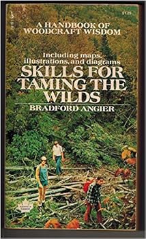 Paperback Skills for Taming the Wilds; A Handbook of Woodcraft Wisdom Book