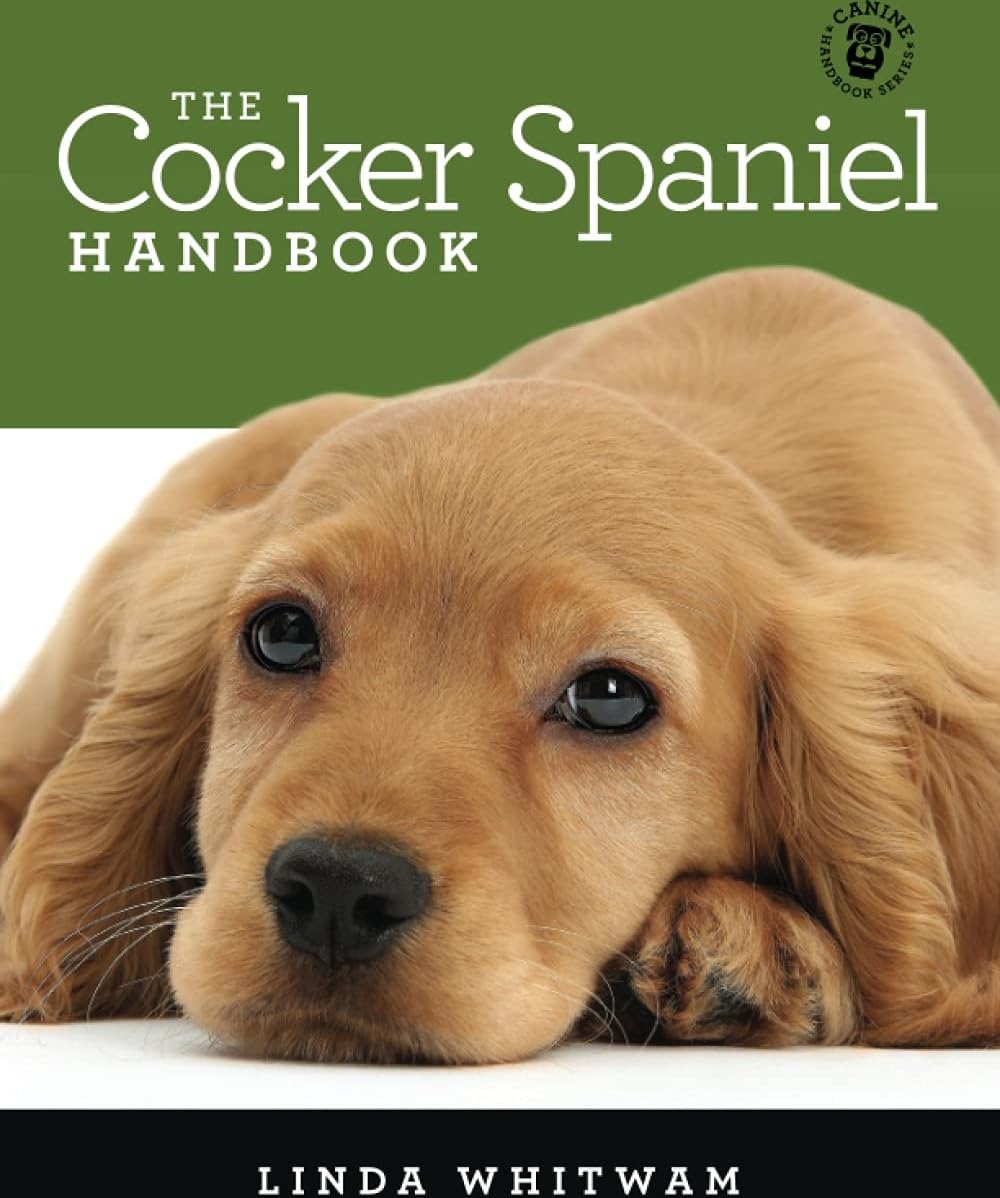 The Cocker Spaniel Handbook: The Essential Guide For New & Prospective Cocker Spaniel Owners (Canine Handbooks)