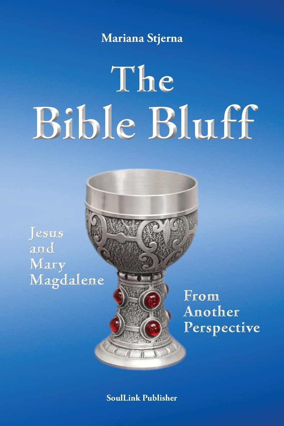 The Bible Bluff: Jesus and Mary Magdalene From Another Perspective