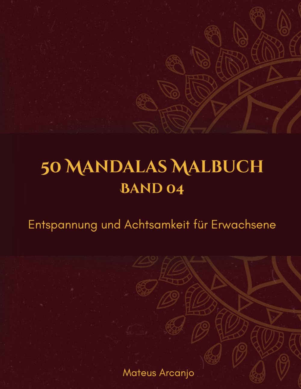 50 Mandalas Malbuch: Entspannung und Achtsamkeit für Erwachsene - Band 4
