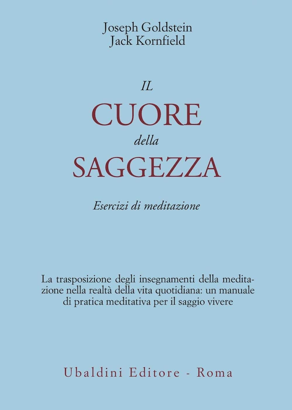 Il cuore della saggezza. Esercizi di meditazione Goldstein, Joseph