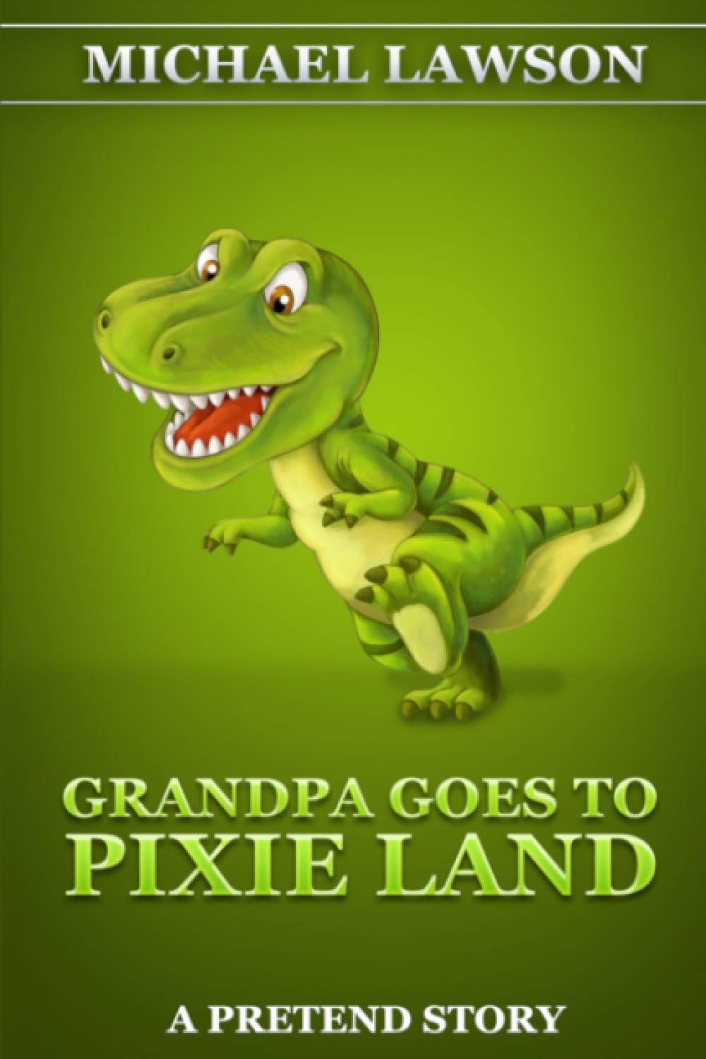 Grandpa Goes To Pixie Land: A Pretend Story