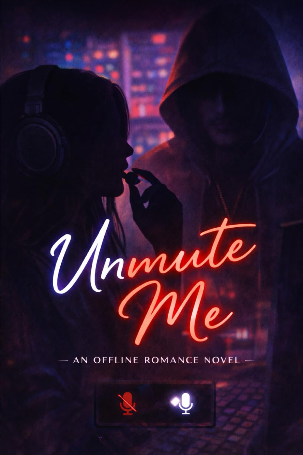 Unmute Me: A Digital Desire Novel (Offline Obsession)