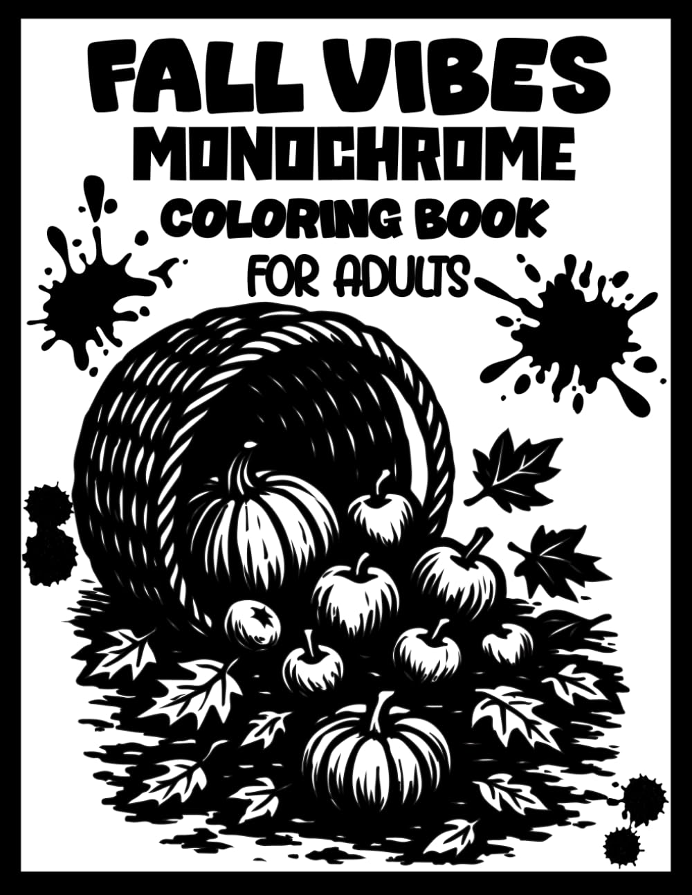 Fall Vibes monochrome coloring book for adults: Still and Slow Stress Relief and Relaxation with Black and White Designs