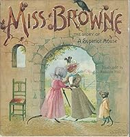 MISS BROWNE The Story of a Superior Mouse 0805512624 Book Cover