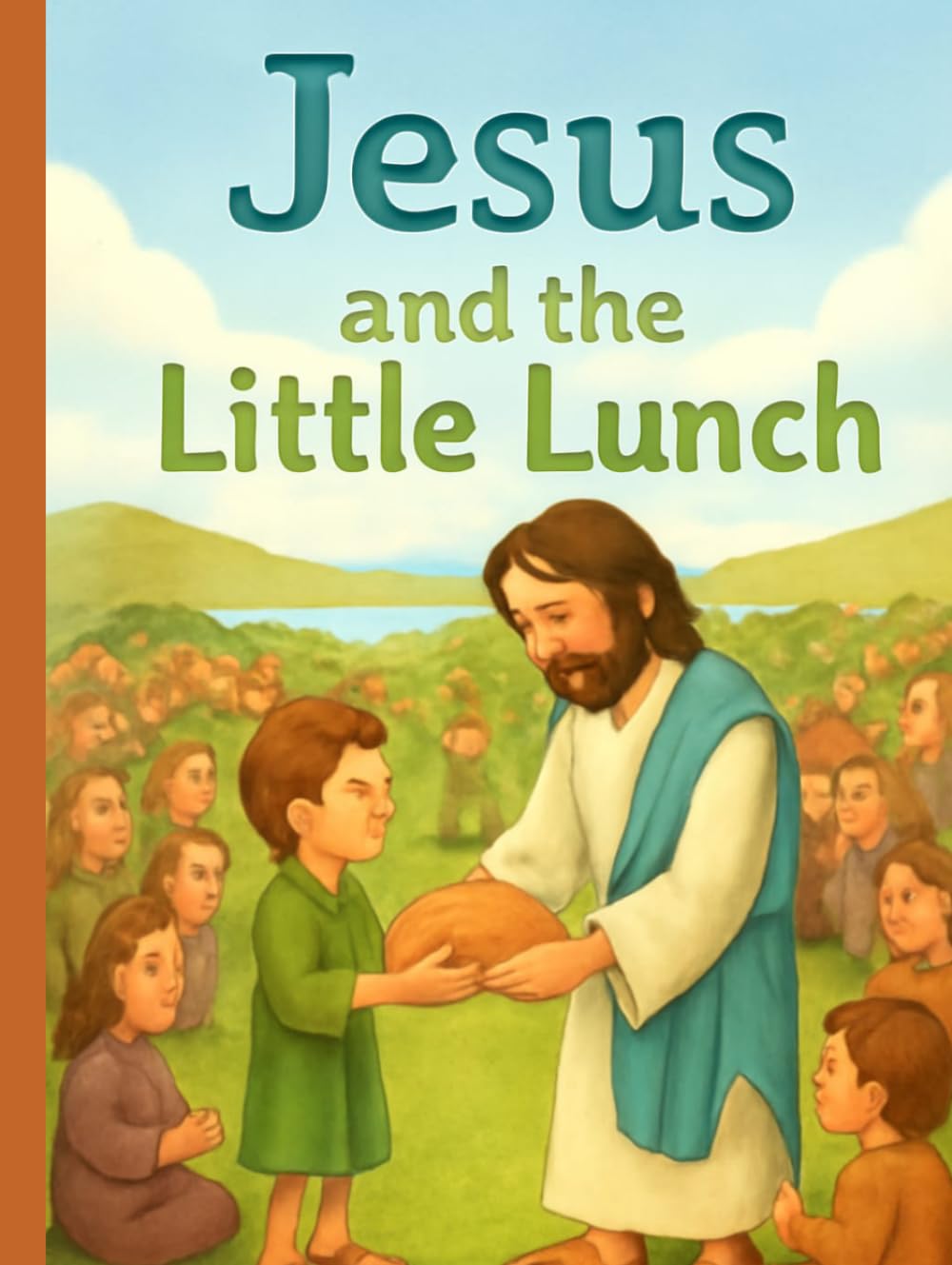 Jesus and the Little Lunch: A story of sharing, caring, and one very big miracle.