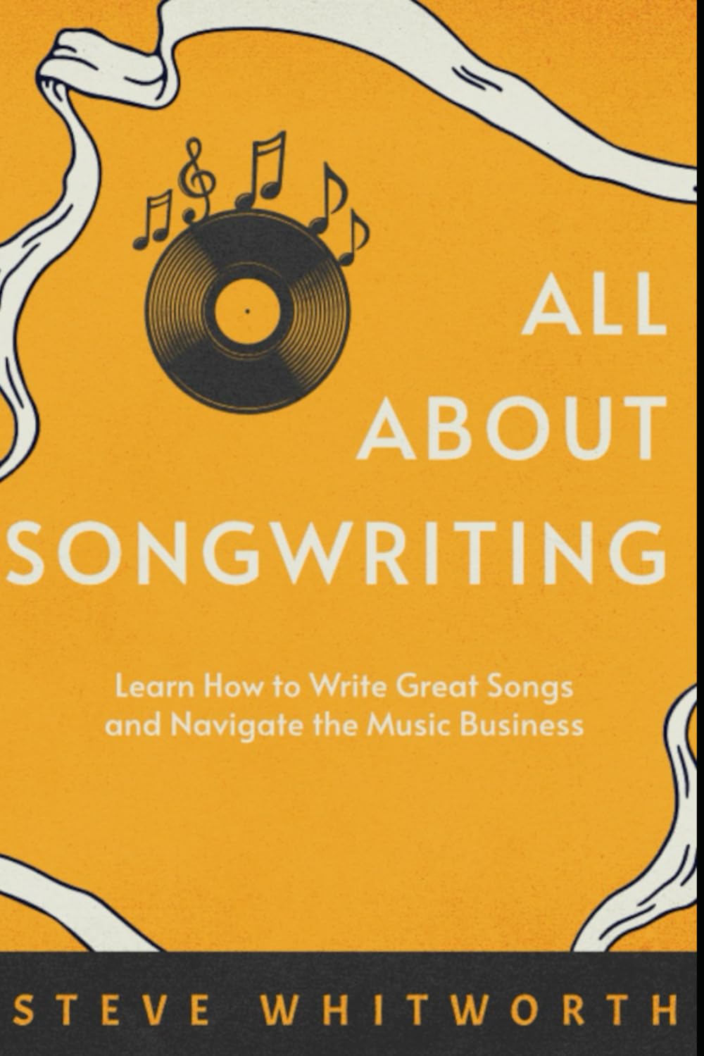 All About Songwriting: Learn how to write great songs and navigate the music business