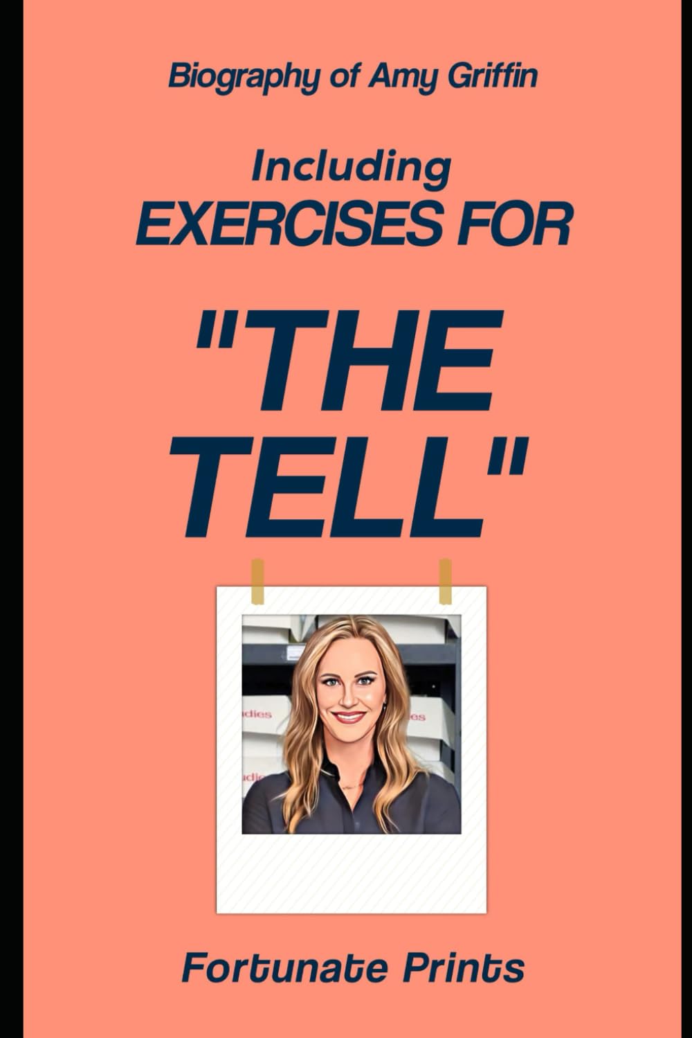 Biography of Amy Griffin: Including Exercises for The Tell