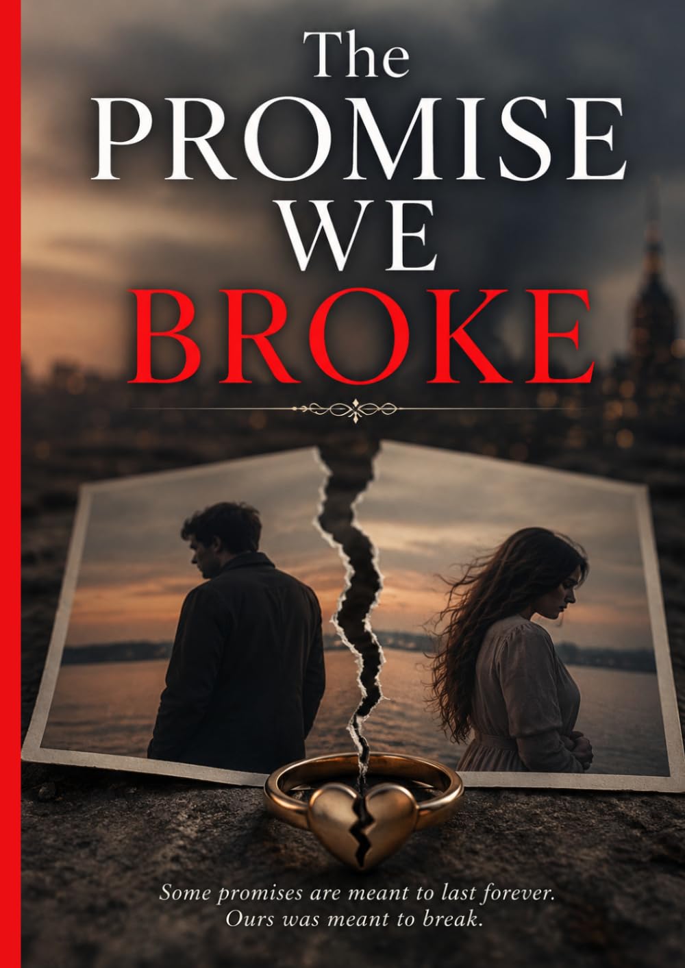 The Promise We Broke: Subtitle A Heartbreaking Romance About Love, Betrayal, and the Promise That Changed Everything