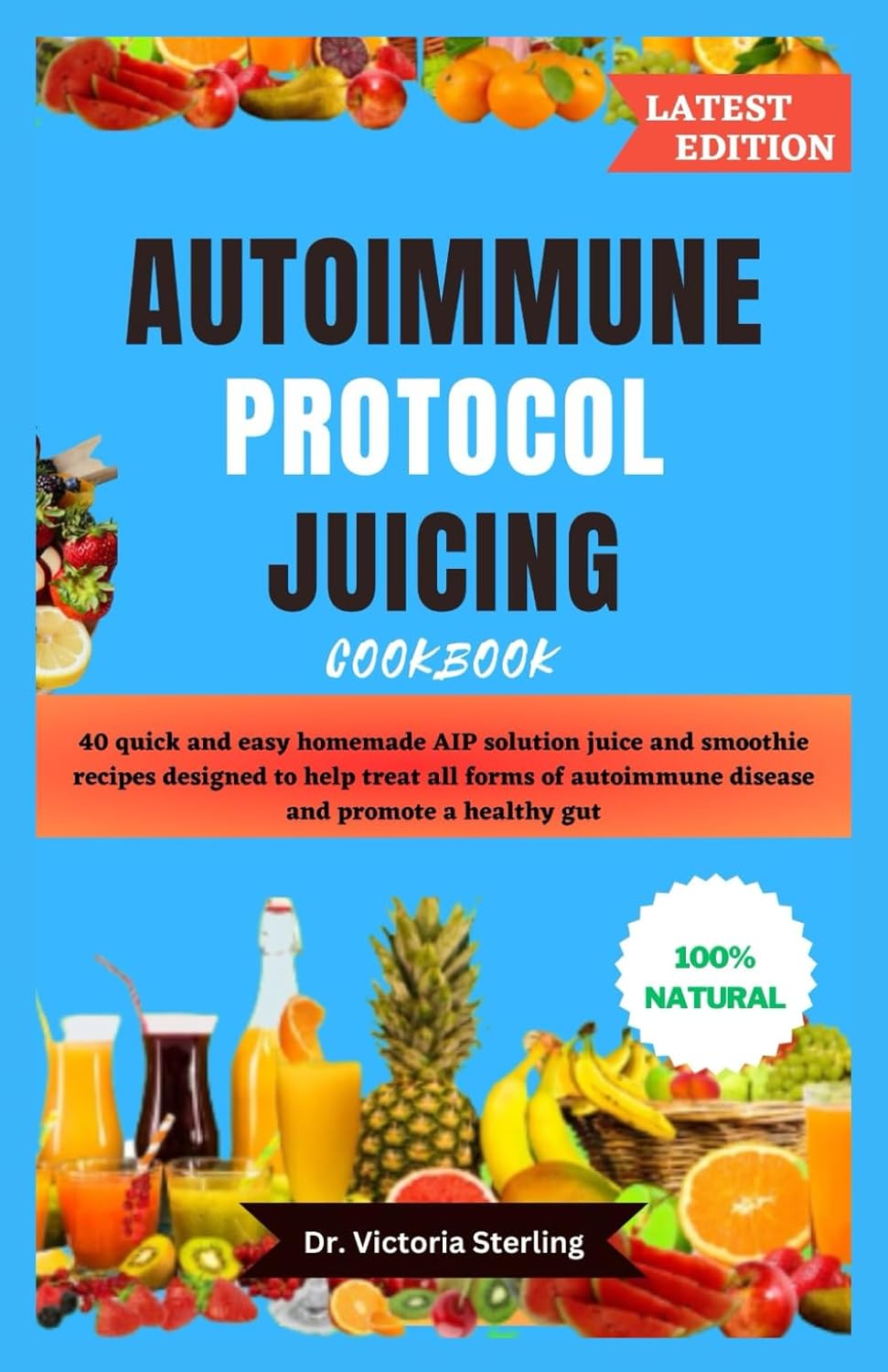 AUTOIMMUNE PROTOCOL JUICING COOKBOOK 40 quick and easy homemade AIP