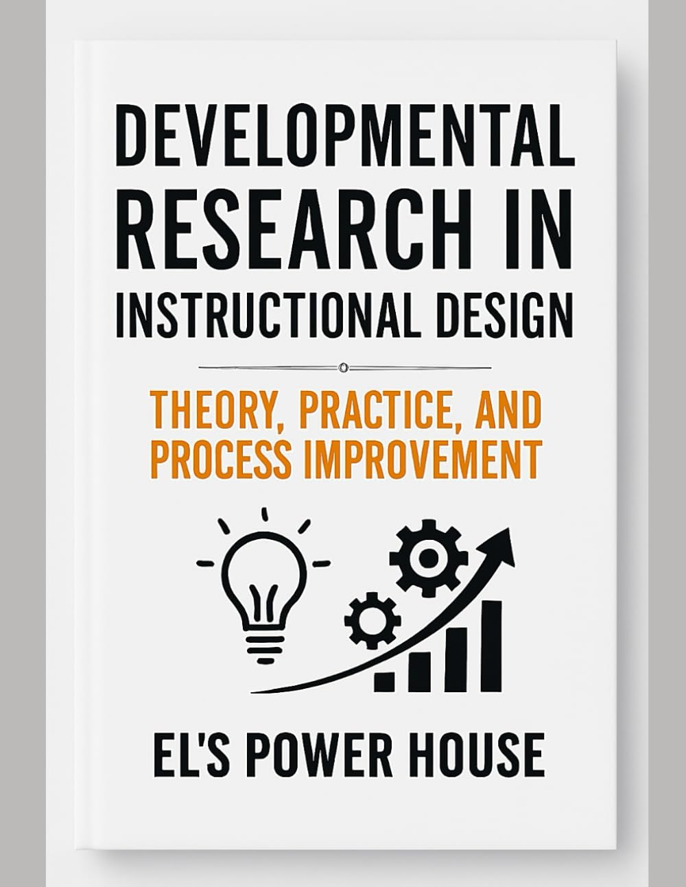 Developmental Research in Instructional Design: Theory, Practice, and Process Improvement